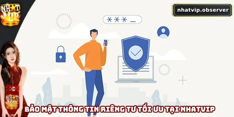 Bảo mật thông tin riêng tư tối ưu tại Nhatvip