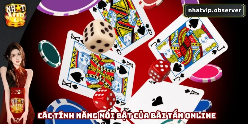 Các tính năng nổi bật của bài tấn online