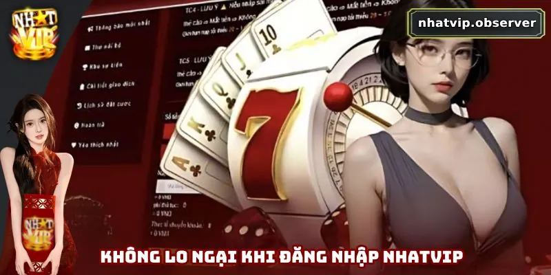 Không lo ngại khi đăng nhập trải nghiệm Nhatvip