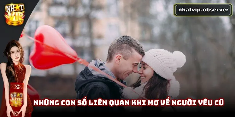 Những con số liên quan khi mơ về người yêu cũ