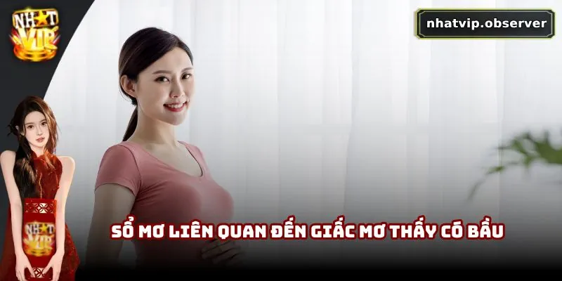 Sổ mơ liên quan đến giấc mơ thấy có bầu