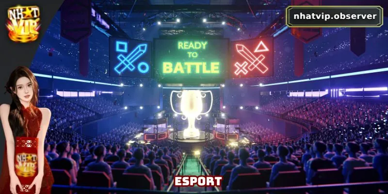 Thể thao Esport đang là lựa chọn nổi bật trong kho game của Nhatvip
